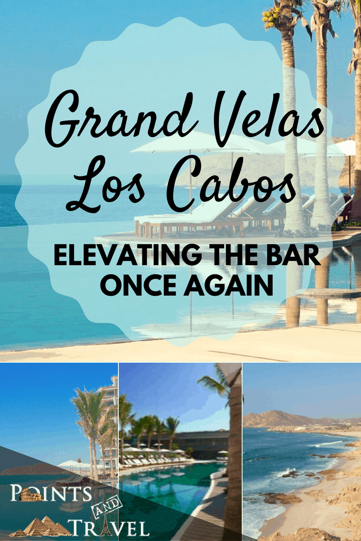 Grand Velas Los Cabos - Elevating the Bar Once Again